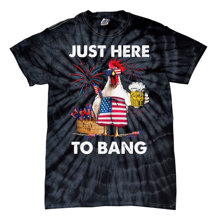 Just Here To Bang USA Flag Funny 4th Of July Chicken Beer Tie-Dye T-Shirt