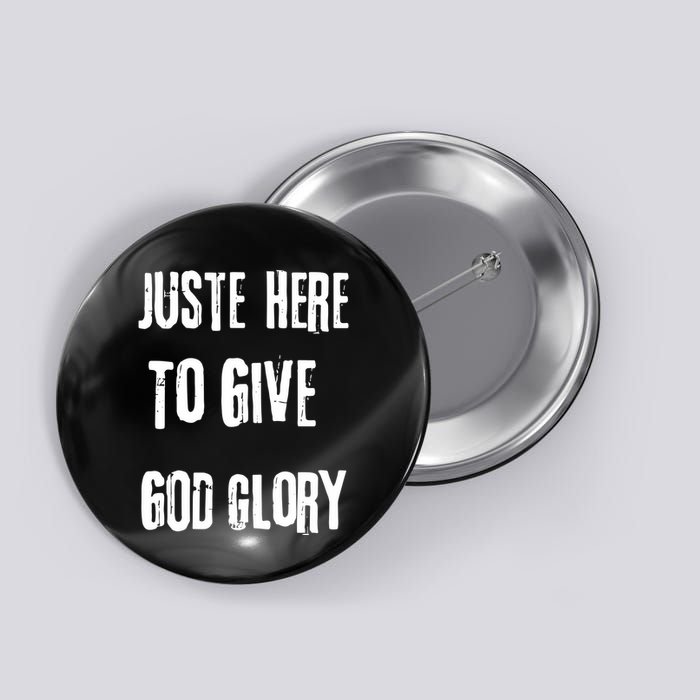 Just Here To Give God Glory Red Button