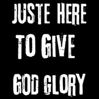 Just Here To Give God Glory Red Button