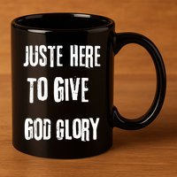 Just Here To Give God Glory Red 11oz C Handle Ceramic Mug