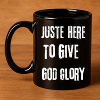 Just Here To Give God Glory Red 11oz C Handle Ceramic Mug