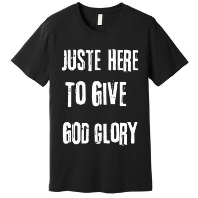 Just Here To Give God Glory Red Premium T-Shirt