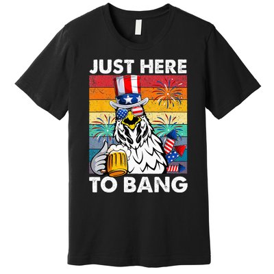 Just Here To Bang Chicken 4th Of July Us Flag Beer Drinking Premium T-Shirt