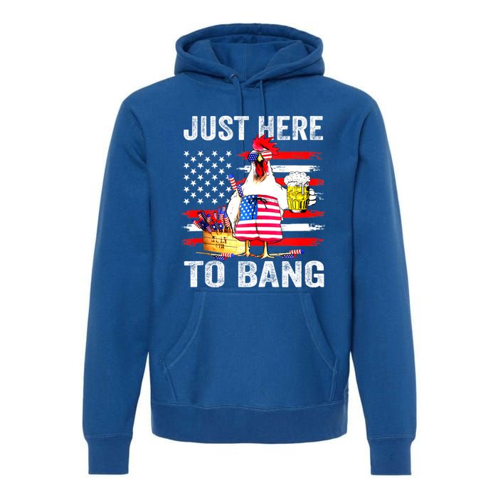 Just Here To Bang USA Flag Chicken Beer Firework 4th Of July Premium Hoodie