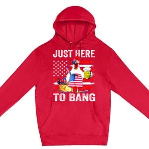 Just Here To Bang USA Flag Chicken Beer Firework 4th Of July Premium Pullover Hoodie