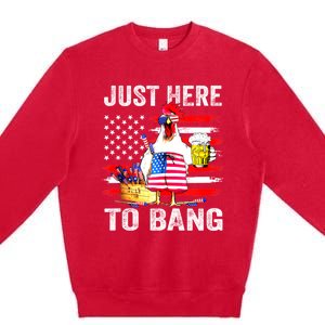 Just Here To Bang USA Flag Chicken Beer Firework 4th Of July Premium Crewneck Sweatshirt