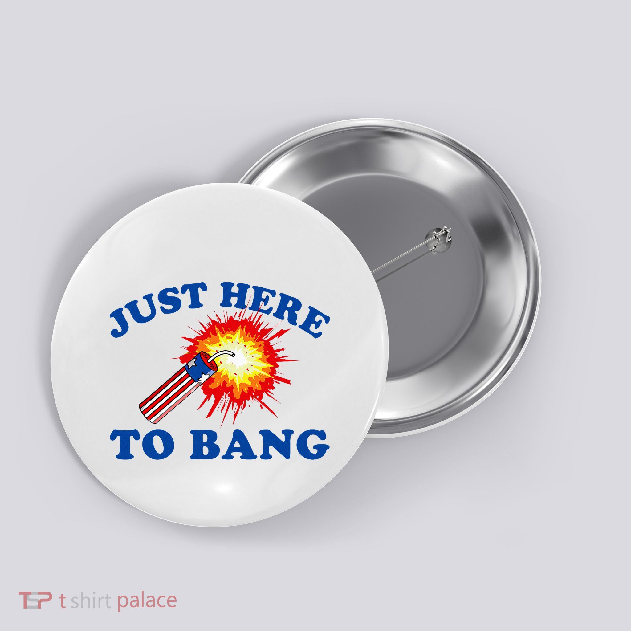 Just Here To Bang Funny Exploding Bang Saying Button