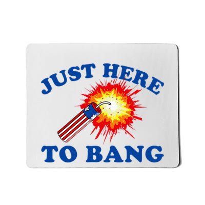 Just Here To Bang Funny Exploding Bang Saying Mousepad