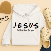 Jesus He Will Be There For You Christian Hoodie