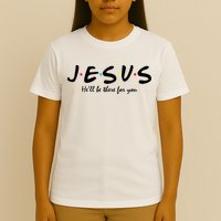 Jesus He Will Be There For You Christian T-Shirt