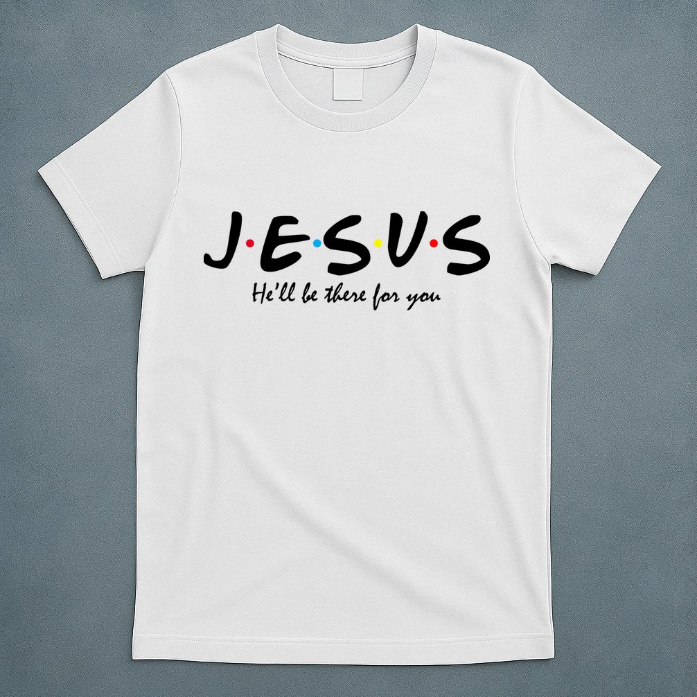 Jesus He Will Be There For You Christian T-Shirt