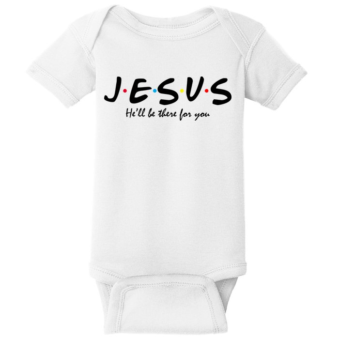 Jesus He Will Be There For You Christian Baby Bodysuit