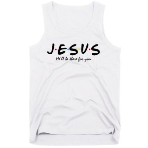 Jesus He Will Be There For You Christian Tank Top