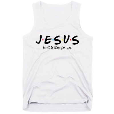 Jesus He Will Be There For You Christian Tank Top