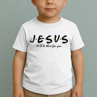 Jesus He Will Be There For You Christian Toddler T-Shirt