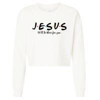 Jesus He Will Be There For You Christian Cropped Pullover Crew