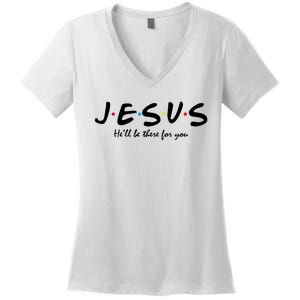 Jesus He Will Be There For You Christian Women's V-Neck T-Shirt