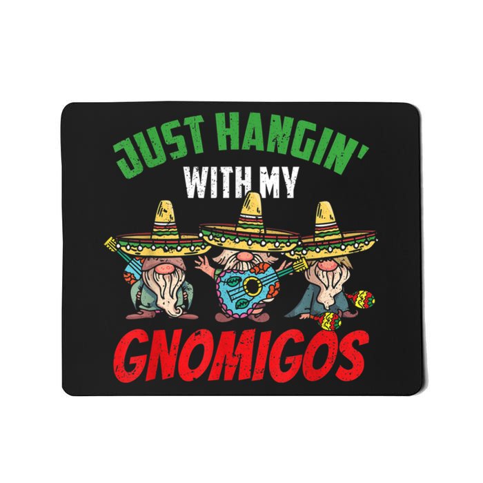 Just Hanging With My Gnomigos Mexican Pride Cinco De Mayo Mousepad