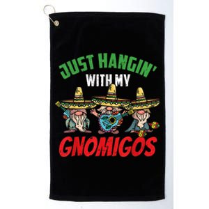 Just Hanging With My Gnomigos Mexican Pride Cinco De Mayo Platinum Collection Golf Towel