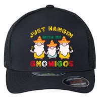 Just Hanging With My Gnomigos Mexican Pride Cinco De Mayo Flexfit Unipanel Trucker Cap