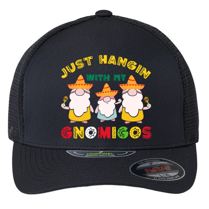 Just Hanging With My Gnomigos Mexican Pride Cinco De Mayo Flexfit Unipanel Trucker Cap