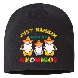 Just Hanging With My Gnomigos Mexican Pride Cinco De Mayo Sustainable Beanie