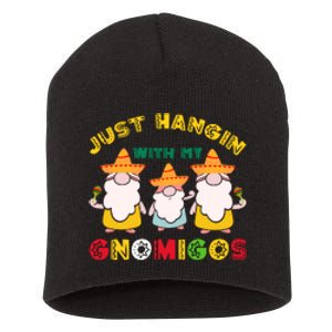 Just Hanging With My Gnomigos Mexican Pride Cinco De Mayo Short Acrylic Beanie