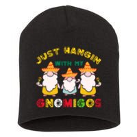 Just Hanging With My Gnomigos Mexican Pride Cinco De Mayo Short Acrylic Beanie