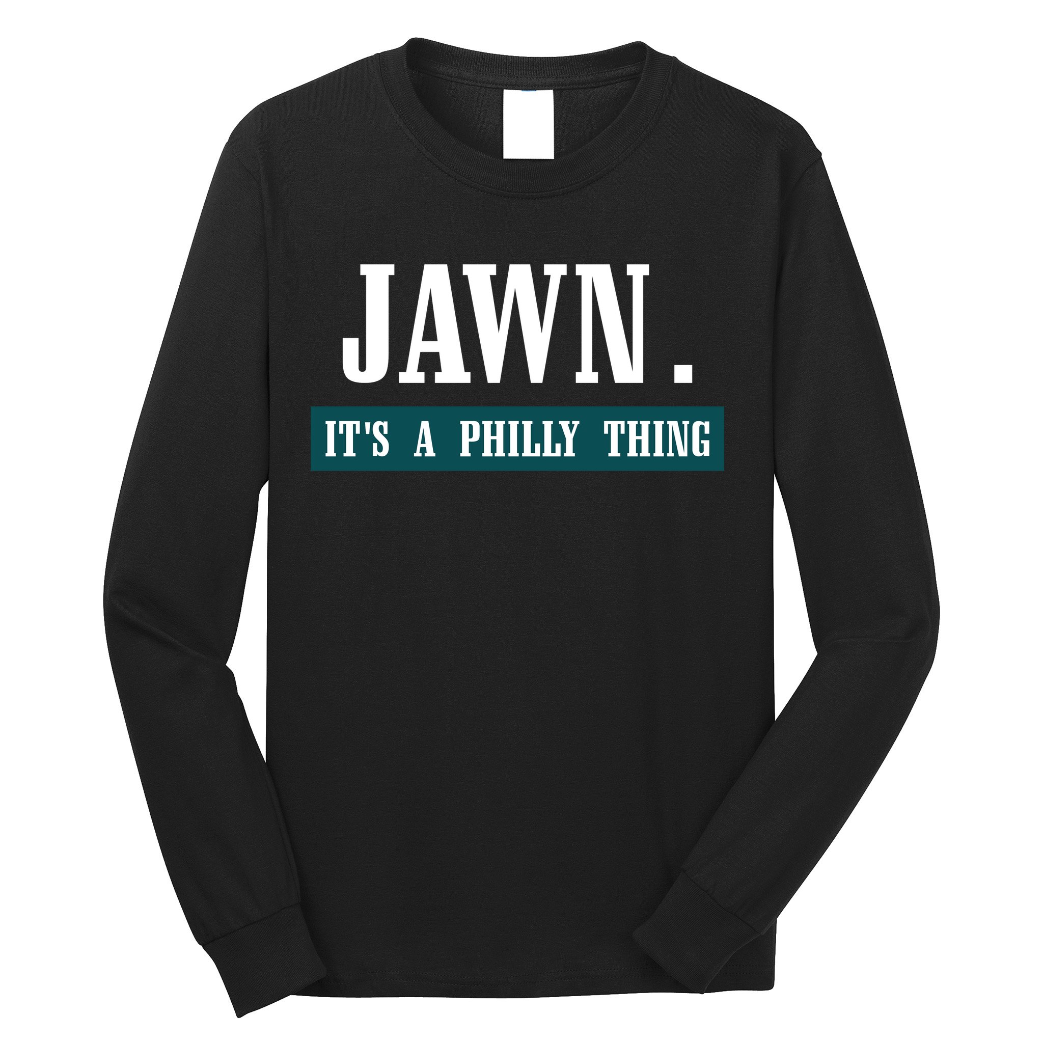 Jawn Its A Philly Thing Philadelphia Slang Long Sleeve Shirt