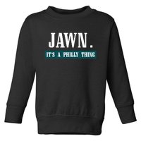 Jawn Its A Philly Thing Philadelphia Slang Toddler Sweatshirt