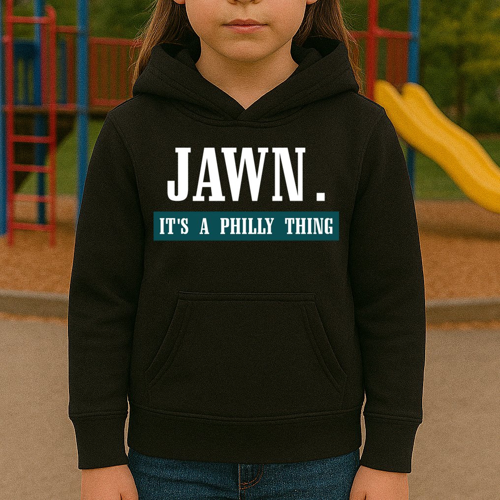 Jawn Its A Philly Thing Philadelphia Slang Kids Hoodie