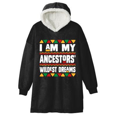 Juneteenth I Am My Ancestors Wildest Dreams Great Gift Hooded Wearable Blanket