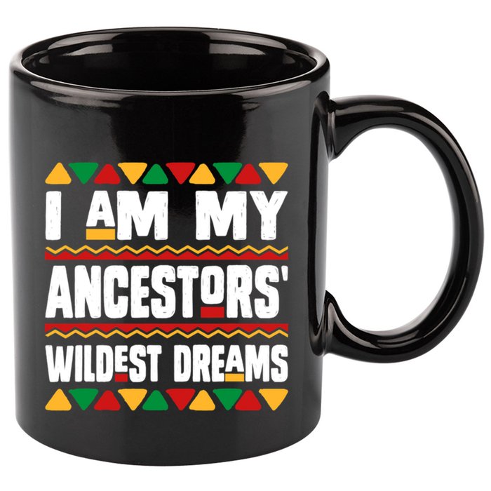 Juneteenth I Am My Ancestors Wildest Dreams Great Gift 11oz C Handle Ceramic Mug