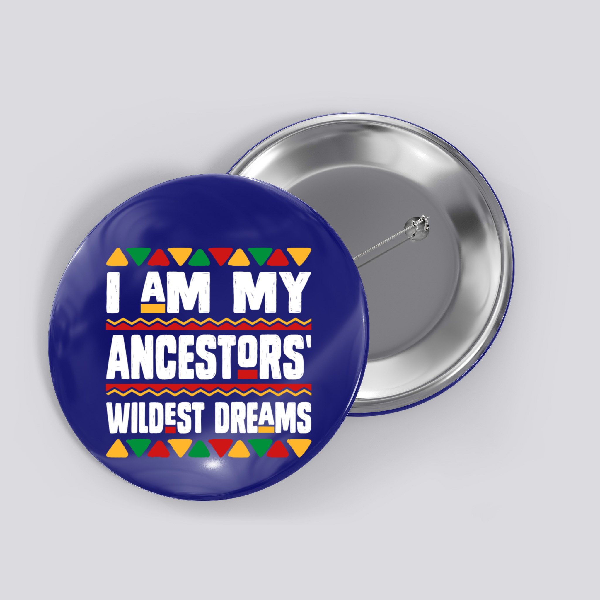 Juneteenth I Am My Ancestors Wildest Dreams Great Gift Button