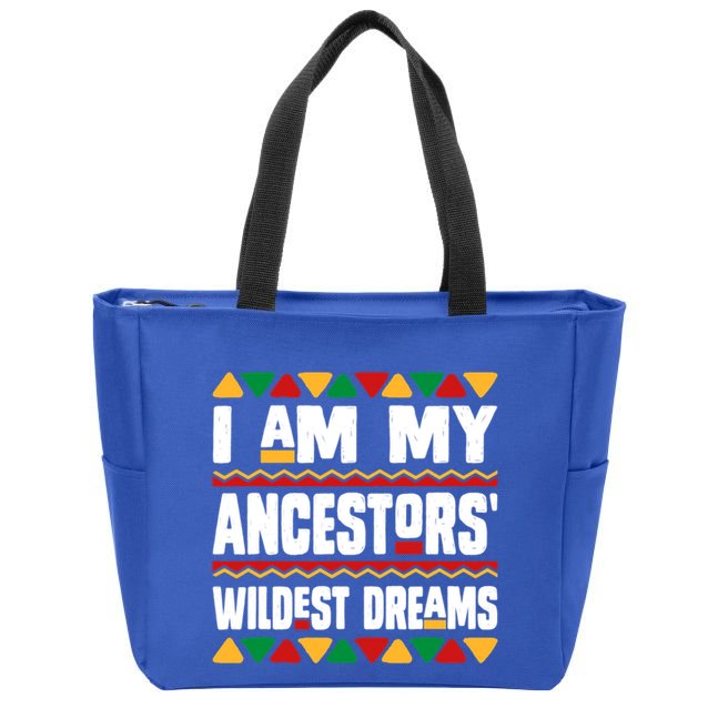 Juneteenth I Am My Ancestors Wildest Dreams Great Gift Zip Tote Bag
