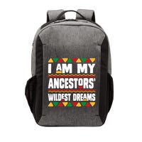 Juneteenth I Am My Ancestors Wildest Dreams Great Gift Vector Backpack