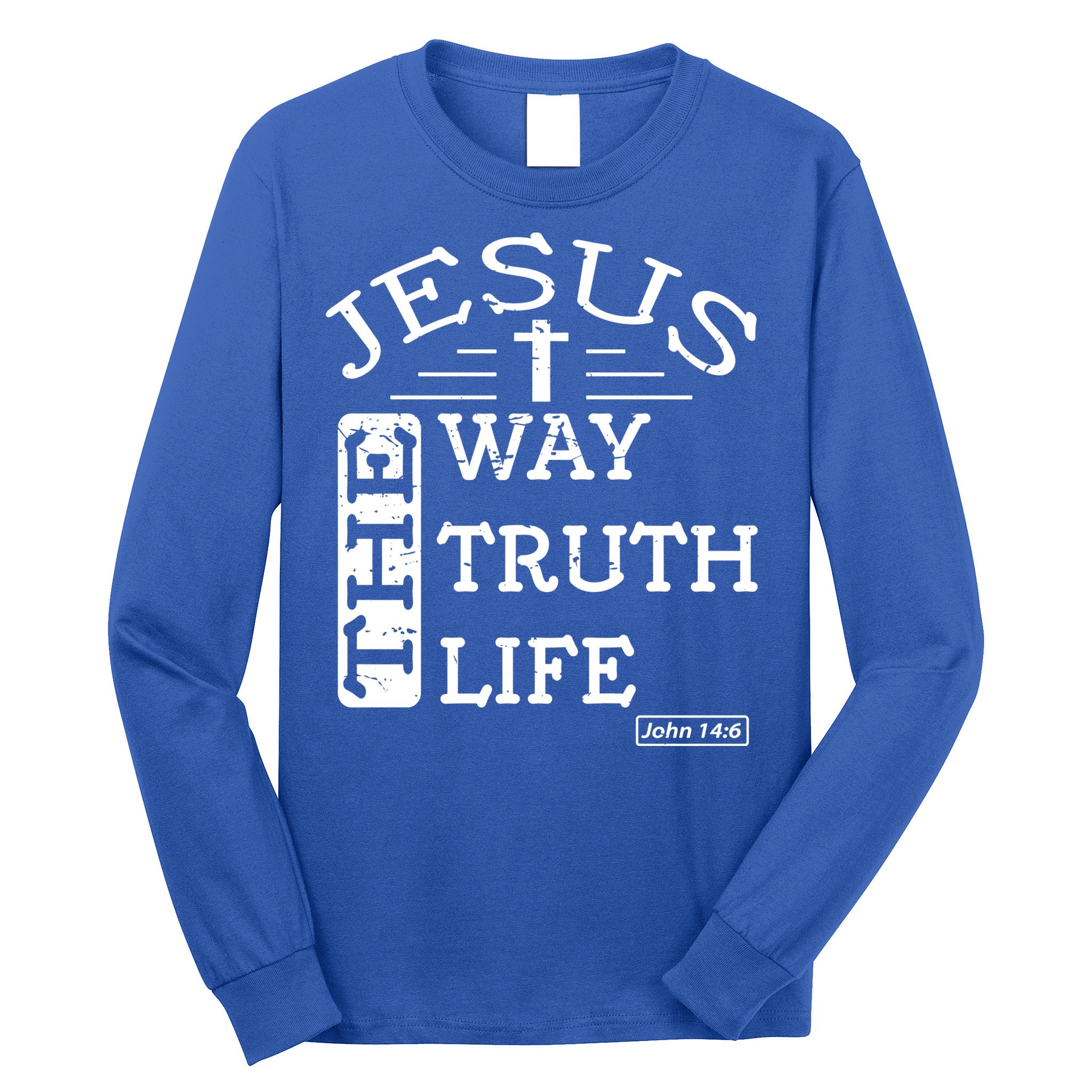 Jesus I Am The Way The Truth And The Life John 14:6 Gift Long Sleeve Shirt