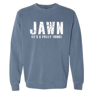 Jawn It's A Philly Thing Philadelphia Fan Pride Garment-Dyed Sweatshirt