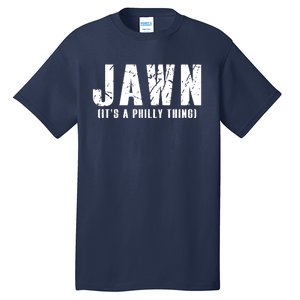 Jawn It's A Philly Thing Philadelphia Fan Pride Tall T-Shirt