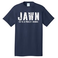 Jawn It's A Philly Thing Philadelphia Fan Pride Tall T-Shirt