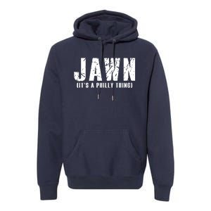 Jawn It's A Philly Thing Philadelphia Fan Pride Premium Hoodie