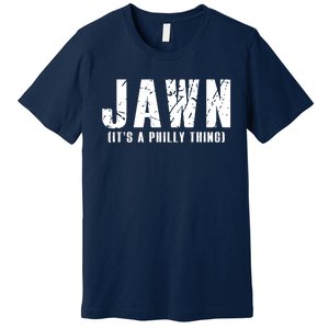 Jawn It's A Philly Thing Philadelphia Fan Pride Premium T-Shirt