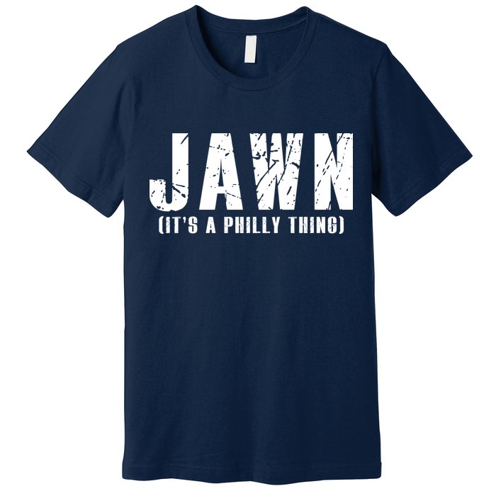 Jawn It's A Philly Thing Philadelphia Fan Pride Premium T-Shirt