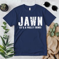 Jawn It's A Philly Thing Philadelphia Fan Pride Premium T-Shirt