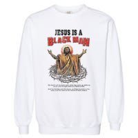 Jesus Is A Black Man His Head And His Hairs Garment-Dyed Sweatshirt