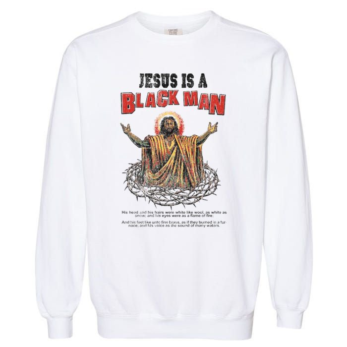 Jesus Is A Black Man His Head And His Hairs Garment-Dyed Sweatshirt