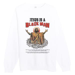 Jesus Is A Black Man His Head And His Hairs Premium Crewneck Sweatshirt