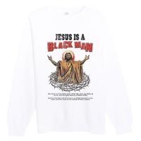 Jesus Is A Black Man His Head And His Hairs Premium Crewneck Sweatshirt