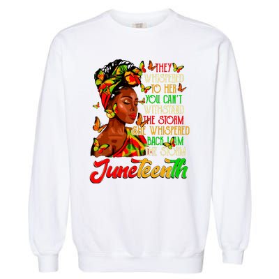 Juneteenth I Am The Storm Black Women Black History Month Garment-Dyed Sweatshirt