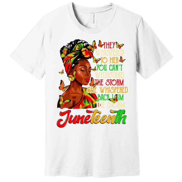 Juneteenth I Am The Storm Black Women Black History Month Premium T-Shirt